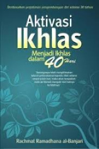 Image of Aktivitas Ikhlas : Menjadi Ikhlas Dalam 40 Hari