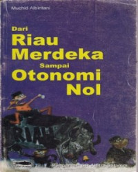 Image of Dari Riau Merdeka sampai Otonomi Nol