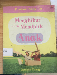 Image of Panduan Orang Tua : Menghibur Dan Mendidik Anak